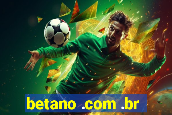 betano .com .br